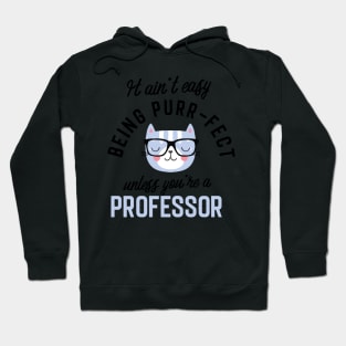 Professor Cat Gifts for Cat Lovers - It ain't easy being Purr Fect Hoodie